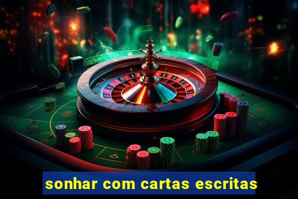 sonhar com cartas escritas